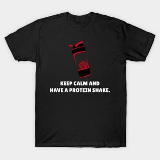 Keep Calm And Have A Protein Shake Workout T-Shirt